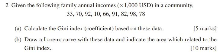 2 Given The Following Family Annual Incomes 1 000 Usd In A Community 33 70 92 10 66 91 82 98 78 A Calculat 1