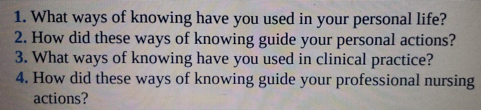 1 What Ways Of Knowing Have You Used In Your Personal Life 2 How Did These Ways Of Knowing Guide Your Personal Action 1