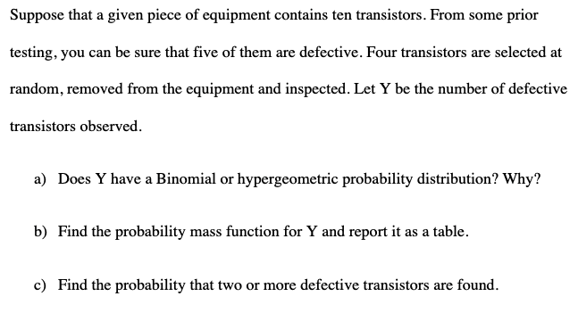 Suppose That A Given Piece Of Equipment Contains Ten Transistors From Some Prior Testing You Can Be Sure That Five Of 1
