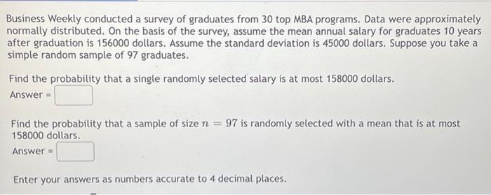 Business Weekly Conducted A Survey Of Graduates From 30 Top Mba Programs Data Were Approximately Normally Distributed 1