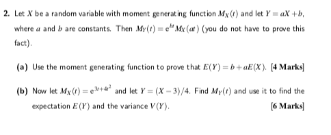 2 Let X Be A Random Variable With Moment Generating Function Mx F And Let Y Ax B Where A And B Are Constants Then M 1