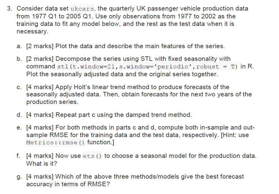 3 Consider Data Set Ukcars The Quarterly Uk Passenger Vehicle Production Data From 1977 Q1 To 2005 Q1 Use Only Observ 1