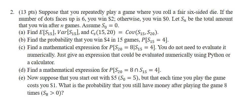 2 13 Pts Suppose That You Repeatedly Play A Game Where You Roll A Fair Six Sided Die If The Number Of Dots Faces Up 1