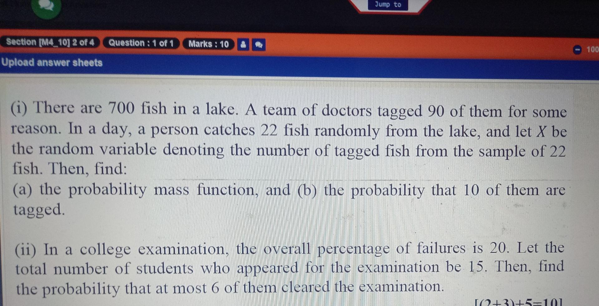 Jump To Section M4 10 2 Of 4 Question 1 Of 1 Marks 10 100 Upload Answer Sheets I There Are 700 Fish In A Lake A 1