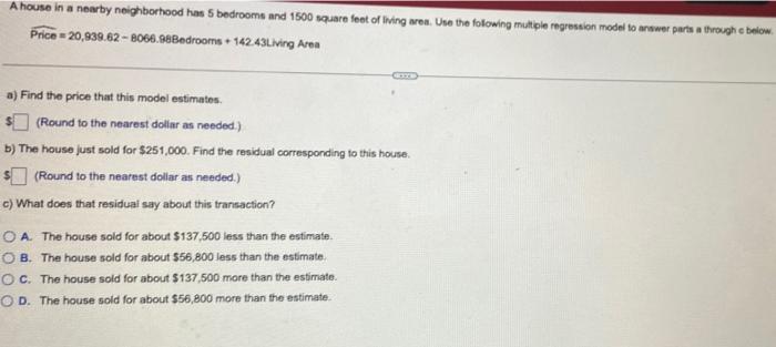 A House In A Nearby Neighborhood Has 5 Bedrooms And 1500 Square Feet Of Living Area Use The Following Multiple Regressi 1