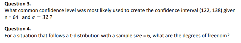 Question 3 What Common Confidence Level Was Most Likely Used To Create The Confidence Interval 122 138 Given N 64 1
