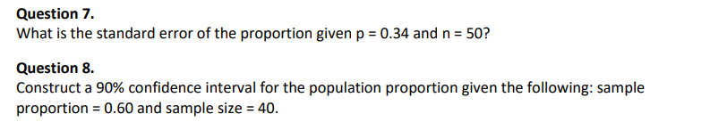 Question 7 What Is The Standard Error Of The Proportion Given P 0 34 And N 50 Question 8 Construct A 90 Confiden 1