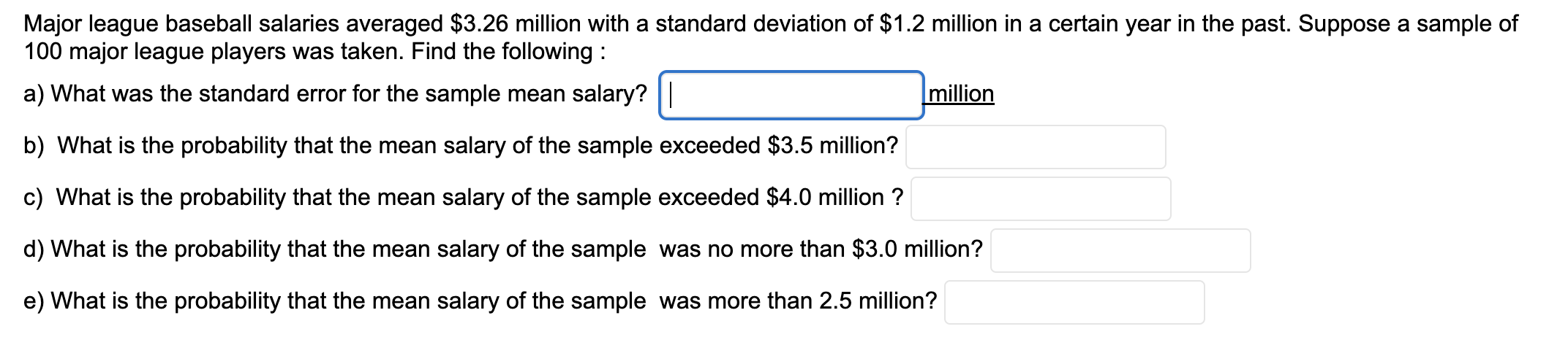 Major League Baseball Salaries Averaged 3 26 Million With A Standard Deviation Of 1 2 Million In A Certain Year In The 1