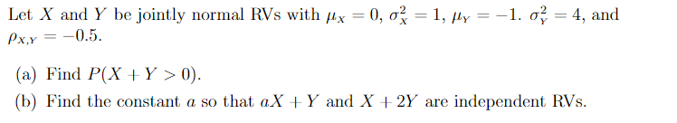 Let X And Y Be Jointly Normal Rvs With X 0 0 1 Fly 1 O 4 And Px Y 0 5 A Find P X Y 0 B Find Th 1