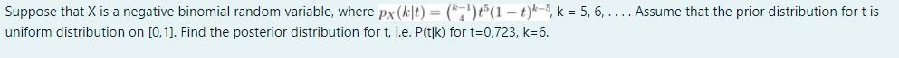 Suppose That X Is A Negative Binomial Random Variable Where Px K T K7 T5 1 T K 5 K 5 6 Assume That T 1