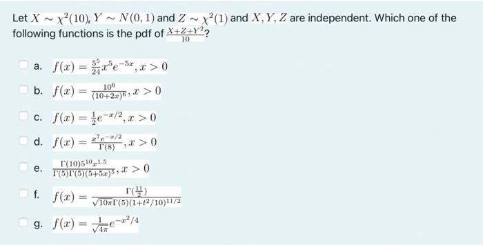 Let X X 10 Y N 0 1 And Z X 1 And X Y Z Are Independent Which One Of The Following Functions Is The Pdf Of X 1