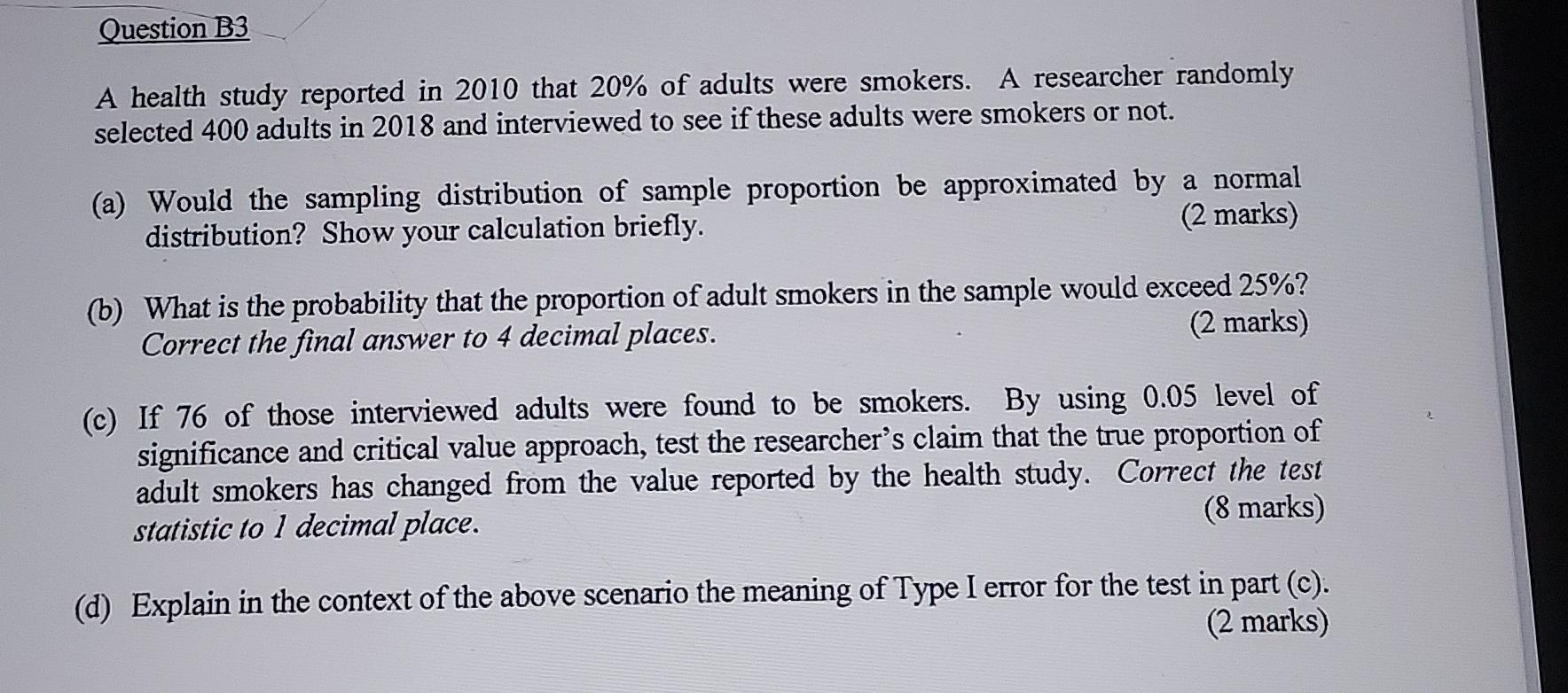 Question B3 A Health Study Reported In 2010 That 20 Of Adults Were Smokers A Researcher Randomly Selected 400 Adults I 1