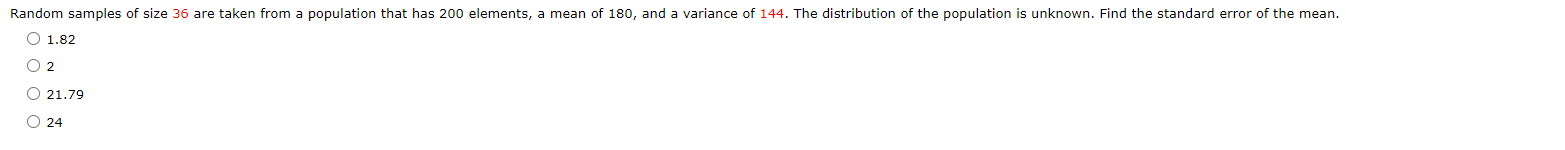 Random Samples Of Size 36 Are Taken From A Population That Has 200 Elements A Mean Of 180 And A Variance Of 144 The D 1