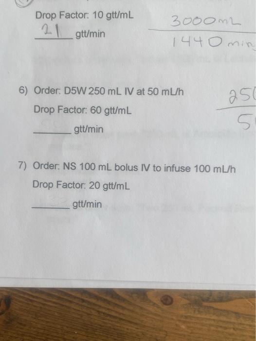 Drop Factor 10 Gtt Ml 21 Gtt Min 3000m2 1440 Min 6 Order D5w 250 Ml Iv At 50 Ml H Drop Factor 60 Gtt Ml 250 5 Gtt Mi 1