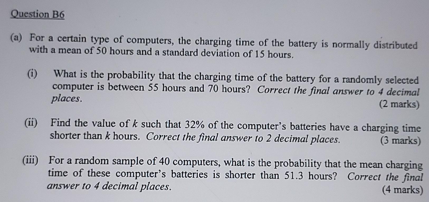 Question B6 A For A Certain Type Of Computers The Charging Time Of The Battery Is Normally Distributed With A Mean Of 1