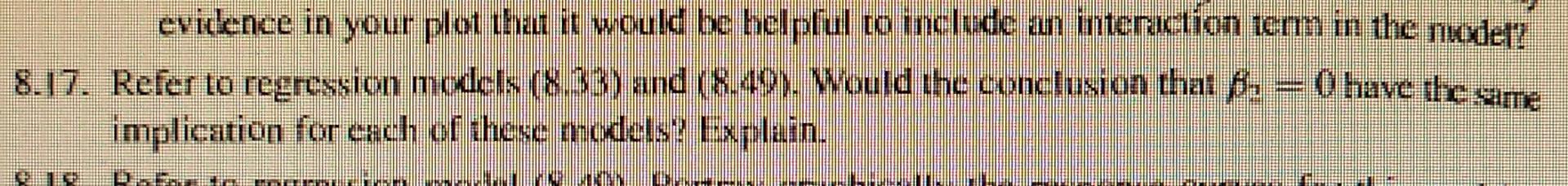 Evidence In Your Plot That It Would Be Helpful To Include An Interaction Term In The Model 8 17 Refer To Regression Mo 1