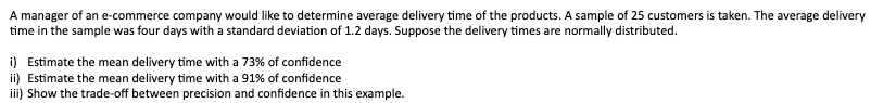 A Manager Of An E Commerce Company Would Like To Determine Average Delivery Time Of The Products A Sample Of 25 Custome 1