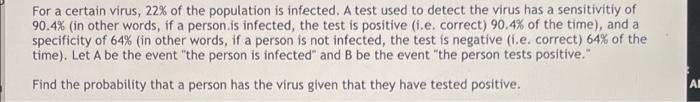 For A Certain Virus 22 Of The Population Is Infected A Test Used To Detect The Virus Has A Sensitivity Of 90 4 In O 1