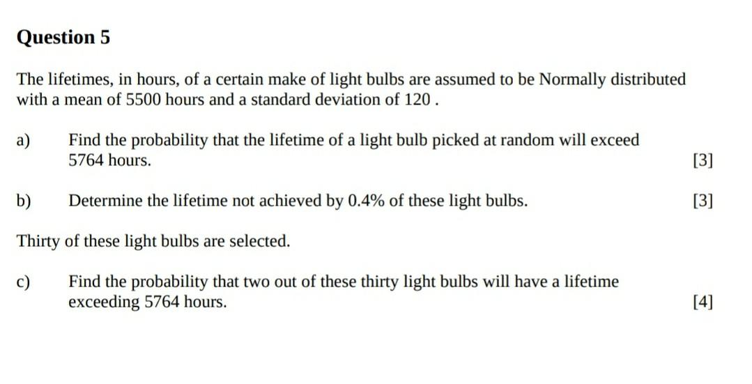 Question 5 The Lifetimes In Hours Of A Certain Make Of Light Bulbs Are Assumed To Be Normally Distributed With A Mean 1