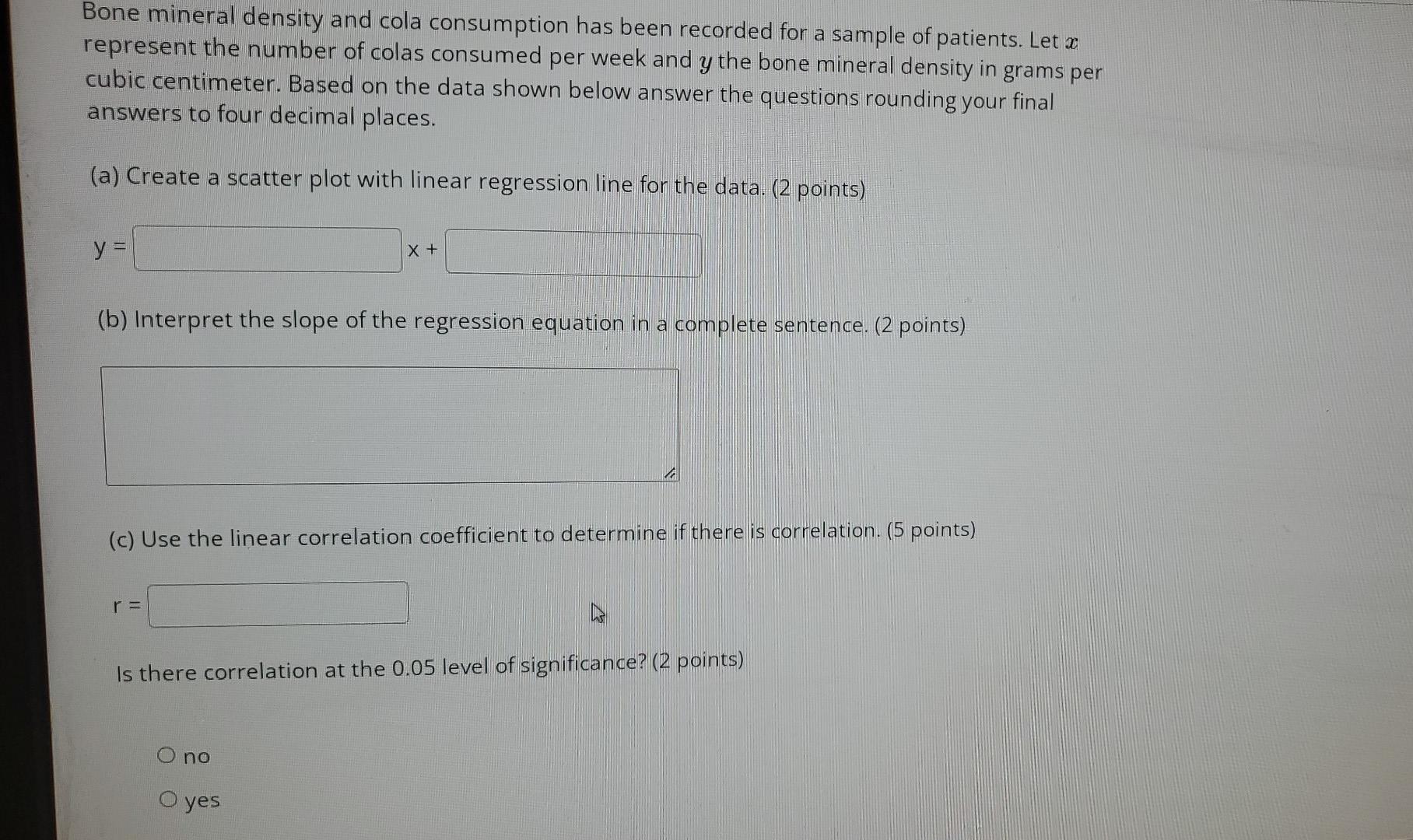 D According To The Linear Regression Equation The Bone Density Of Someone Who Drinks 24 Colas Per Week Is 2 Points 2