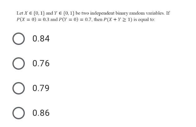 Let X 0 1 And Y 0 1 Be Two Independent Binary Random Variables If P X 0 0 3 And P Y 0 0 7 Then P X 1