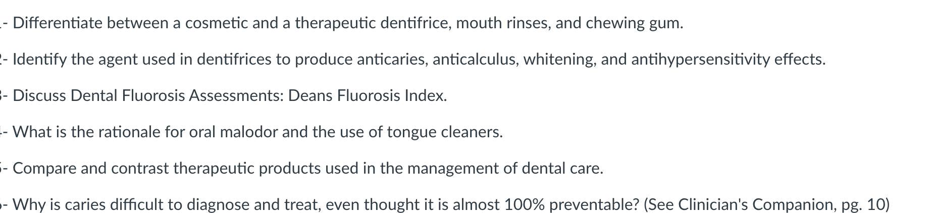 Differentiate Between A Cosmetic And A Therapeutic Dentifrice Mouth Rinses And Chewing Gum Identify The Agent Use 1