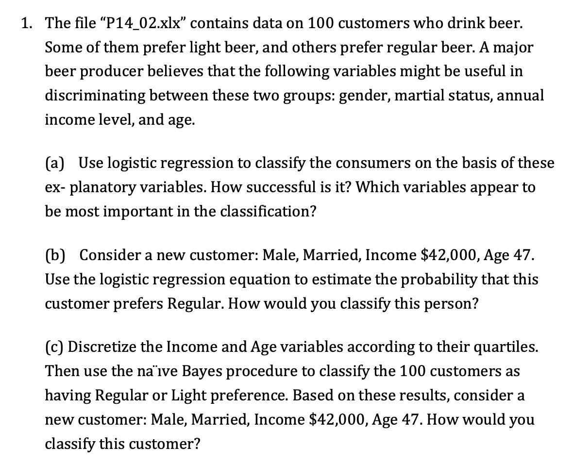 1 The File P14 02 Xlx Contains Data On 100 Customers Who Drink Beer Some Of Them Prefer Light Beer And Others Prefe 1
