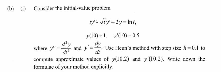 B I Consider The Initial Value Problem Ty Ty 2y Int Y 10 1 Y 10 0 5 D Y Dy Where Y And Y Use Heu 1