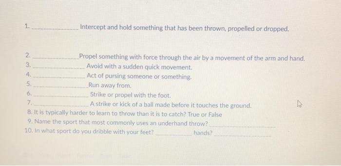 1 Intercept And Hold Something That Has Been Thrown Propelled Or Dropped 2 Propel Something With Force Through The Ai 1