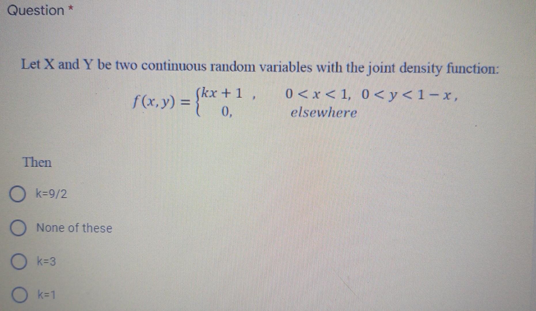 Question Let X And Y Be Two Continuous Random Variables With The Joint Density Function Kx 1 F X Y 0 0 X 1