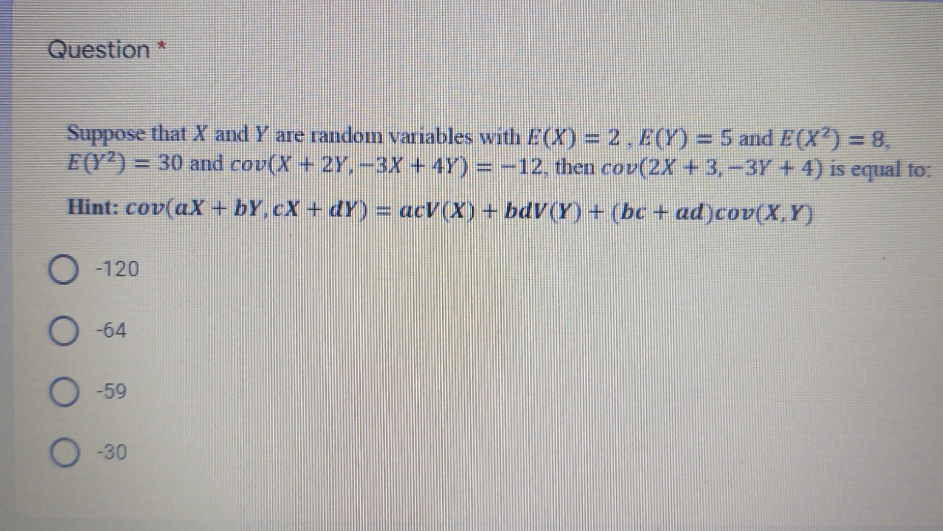 Question Suppose That X And Y Are Random Variables With E X 2 E Y 5 And E X2 8 E Y2 30 And Cov X 2y 1