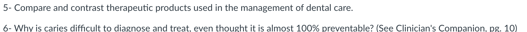 5 Compare And Contrast Therapeutic Products Used In The Management Of Dental Care 6 Why Is Caries Difficult To Diagno 1