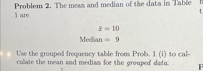 N Problem 2 The Mean And Median Of The Data In Table T 1 Are X 10 Median 9 Use The Grouped Frequency Table From Pr 1