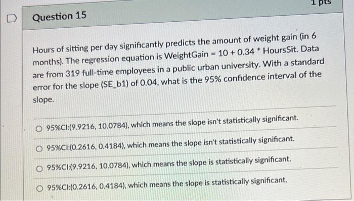 Pts Question 15 Hours Of Sitting Per Day Significantly Predicts The Amount Of Weight Gain In 6 Months The Regression 1