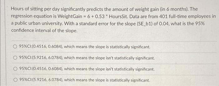 Hours Of Sitting Per Day Significantly Predicts The Amount Of Weight Gain In 6 Months The Regression Equation Is Weig 1