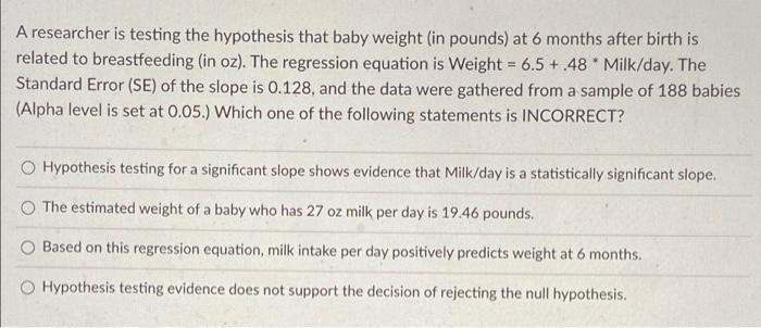 A Researcher Is Testing The Hypothesis That Baby Weight In Pounds At 6 Months After Birth Is Related To Breastfeeding 1