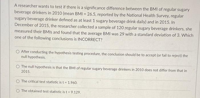 A Researcher Wants To Test If There Is A Significance Difference Between The Bmi Of Regular Sugary Beverage Drinkers In 1