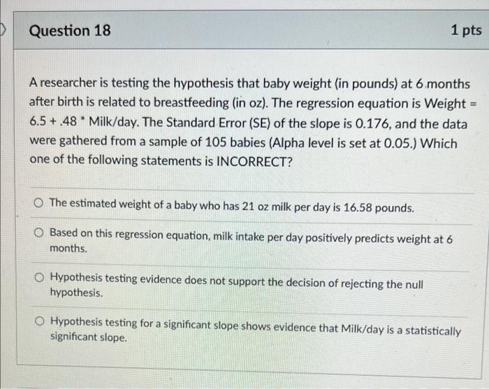 1 Pts Question 18 A Researcher Is Testing The Hypothesis That Baby Weight In Pounds At 6 Months After Birth Is Related 1