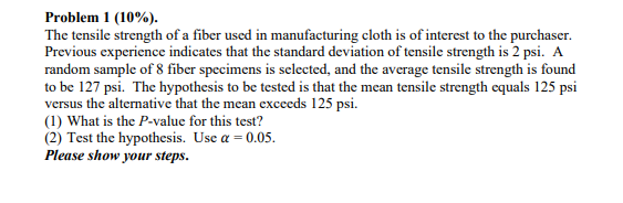 Problem 1 10 The Tensile Strength Of A Fiber Used In Manufacturing Cloth Is Of Interest To The Purchaser Previous E 1