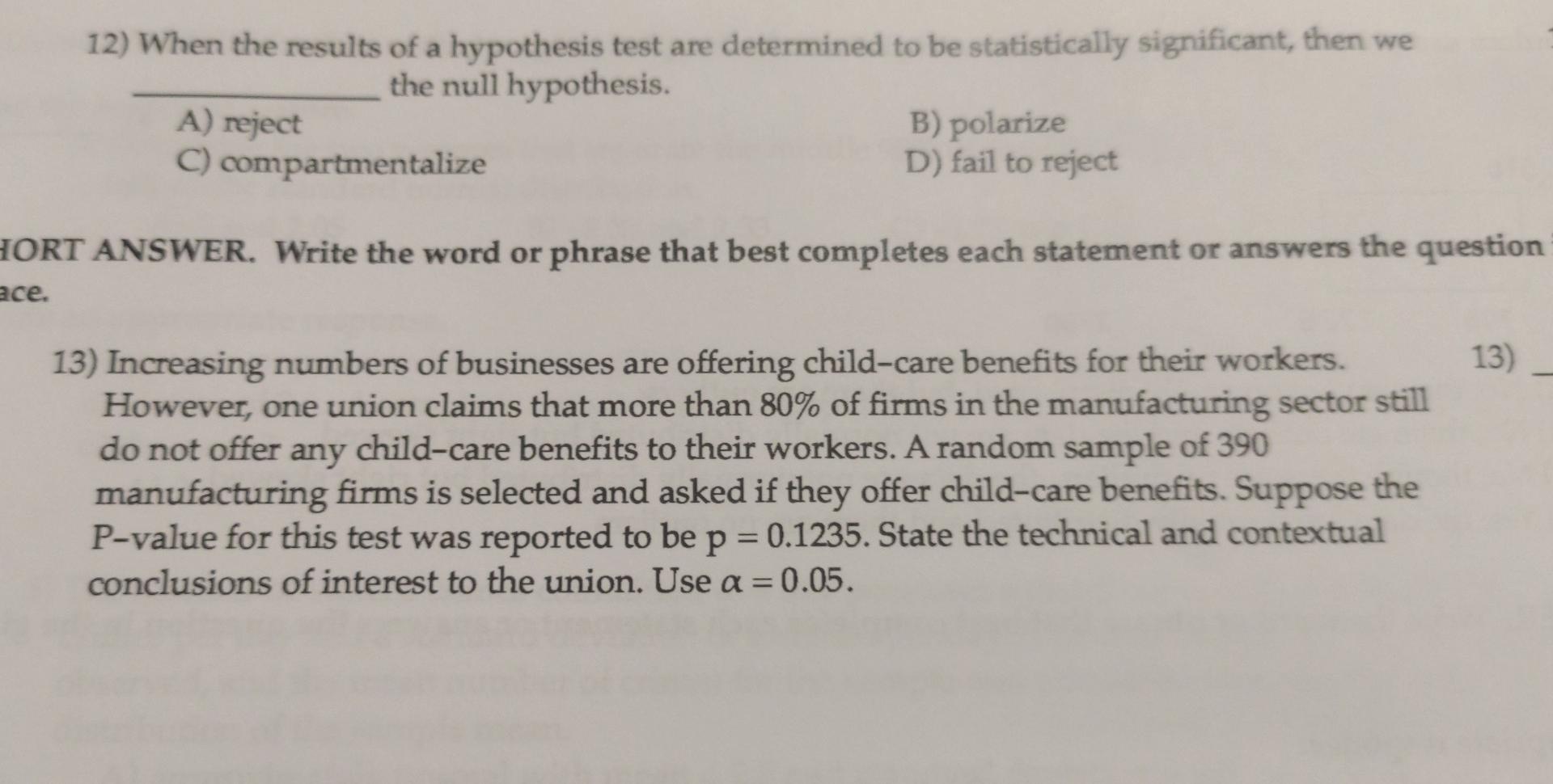 12 When The Results Of A Hypothesis Test Are Determined To Be Statistically Significant Then We The Null Hypothesis A 1