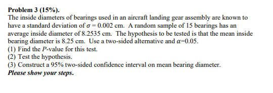 Problem 3 15 The Inside Diameters Of Bearings Used In An Aircraft Landing Gear Assembly Are Known To Have A Standard 1