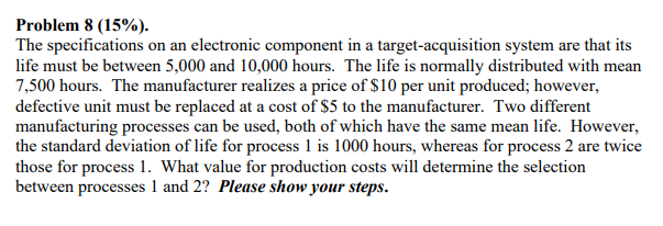 Problem 8 15 The Specifications On An Electronic Component In A Target Acquisition System Are That Its Life Must Be 1