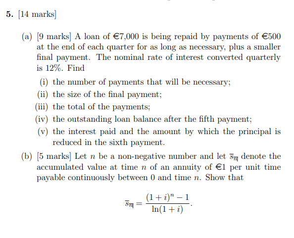 5 14 Marks A 9 Marks A Loan Of 7 000 Is Being Repaid By Payments Of 500 At The End Of Each Quarter For As Long 1
