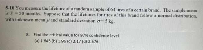 5 10 You Measure The Lifetime Of A Random Sample Of 64 Tires Of A Certain Brand The Sample Mean Is 50 Months Suppose 1