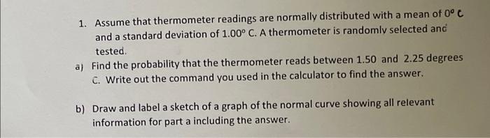 1 Assume That Thermometer Readings Are Normally Distributed With A Mean Of 0 C And A Standard Deviation Of 1 00 C A T 1