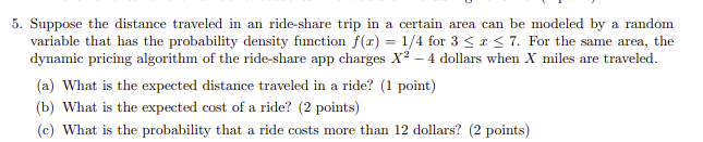 5 Suppose The Distance Traveled In An Ride Share Trip In A Certain Area Can Be Modeled By A Random Variable That Has Th 1