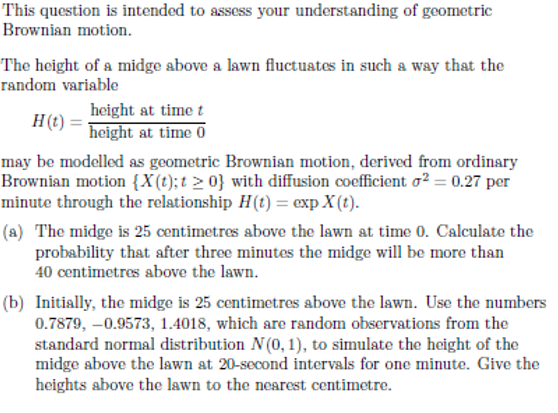 This Question Is Intended To Assess Your Understanding Of Geometric Brownian Motion The Height Of A Midge Above A Lawn 1