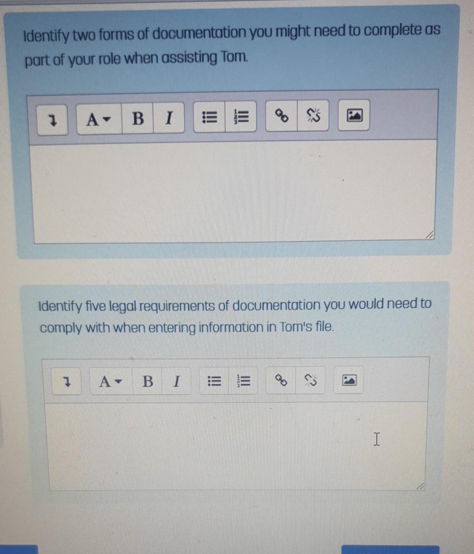 Identify Two Forms Of Documentation You Might Need To Complete As Part Of Your Role When Assisting Tom 1 A B I Identify 1