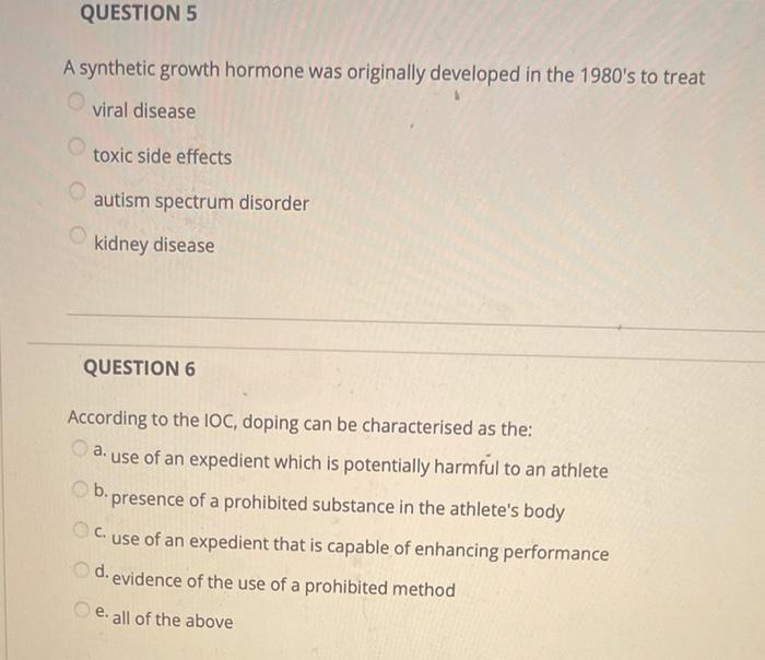 Question 5 A Synthetic Growth Hormone Was Originally Developed In The 1980 S To Treat Viral Disease Toxic Side Effects A 1