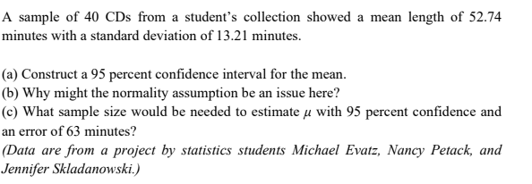 A Sample Of 40 Cds From A Student S Collection Showed A Mean Length Of 52 74 Minutes With A Standard Deviation Of 13 21 1